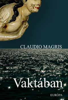 Könyv: Vaktában (Claudio Magris)