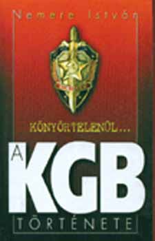 Könyv: A KGB története (Nemere István)