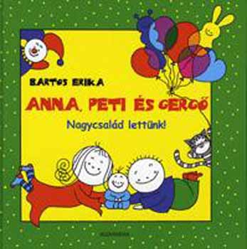 Könyv: Anna, Peti és Gergő - Nagycsalád lettünk! (Bartos Erika)