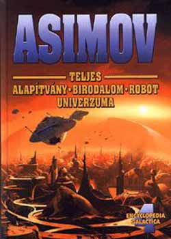 Könyv: Asimov teljes Alapítvány-Birodalom-Robot Univerzuma 4. (Isaac Asimov)