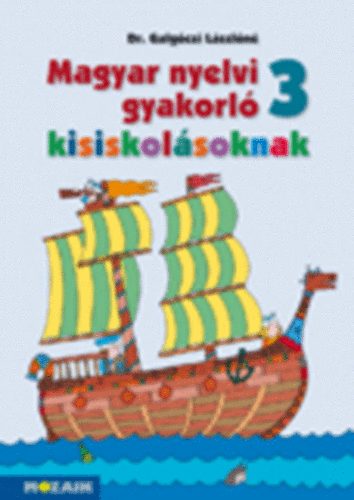Könyv: Magyar nyelvi gyakorló kisiskolásoknak 3.o. (Dr. Galgóczi Lászlóné)