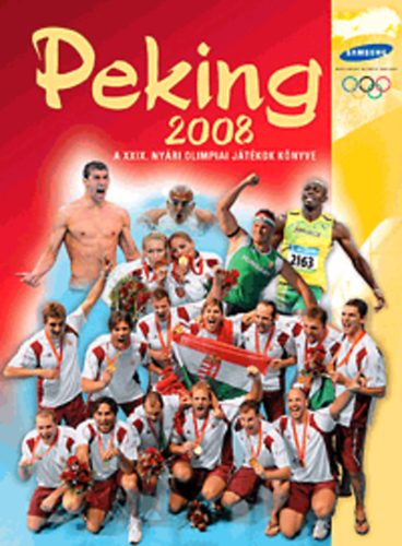 Könyv: Peking 2008 -  A XXIX. nyári olimpiai játékok könyve (dr. Ládonyi László)