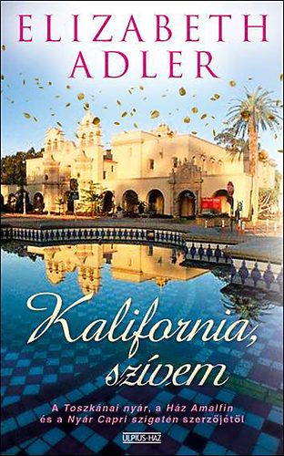 Könyv: Kalifornia, szívem (Elizabeth Adler)