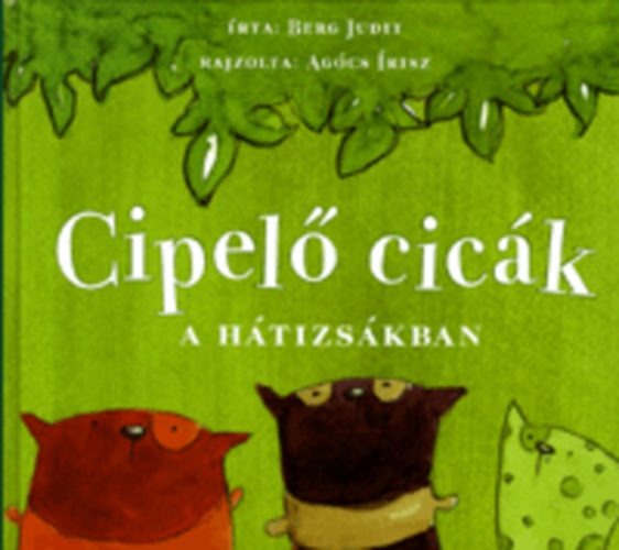 Könyv: Cipelő cicák a hátizsákban (Berg Judit)