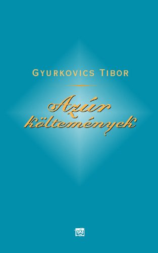 Könyv: Azúr költemények (Gyurkovics Tibor)