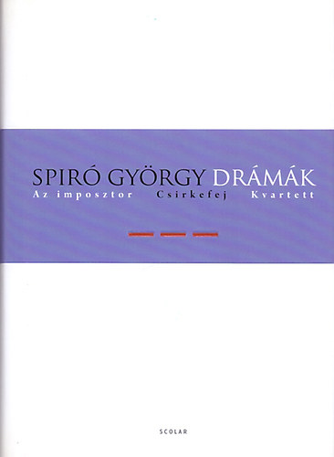 Könyv: Drámák III. - Az imposztor - Csirkefej - Kvartett (Spiró György)