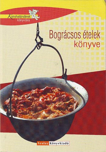 Könyv: Bográcsos ételek könyve (Géczi Zoltán)