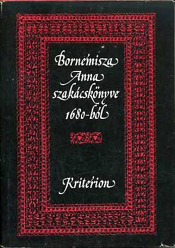 Könyv: Bornemisza Anna szakácskönyve 1680-ból ((Dr. Lakó Elemér))