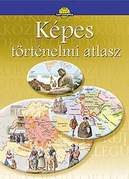 Könyv: Képes történelmi atlasz (Cartographia Kft.)