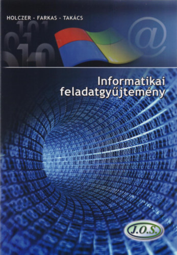 Könyv: Informatikai feladatgyűjtemény (Takács Attila; Farkas Csaba; Holczer József)