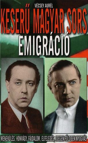 Könyv: Keserű magyar sors - Emigráció (Vécsey Aurél)