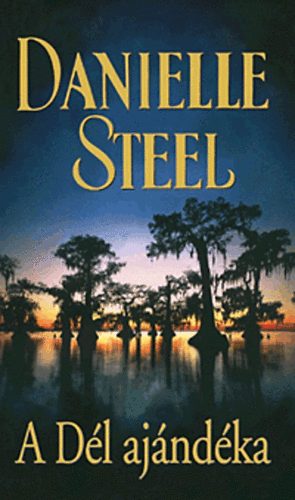 Könyv: A Dél ajándéka (Danielle Steel)