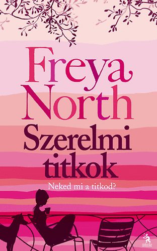 Könyv: Szerelmi titkok - Neked mi a titkod? (Freya North)