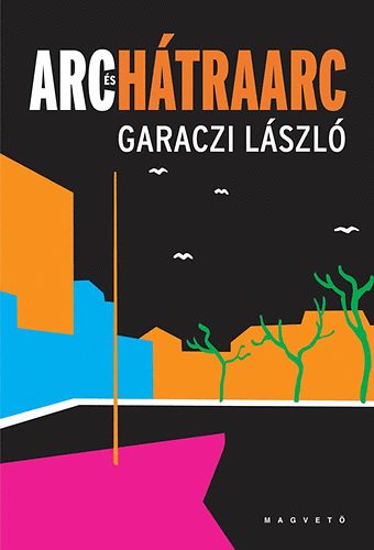 Könyv: Arc és hátraarc (Garaczi László)