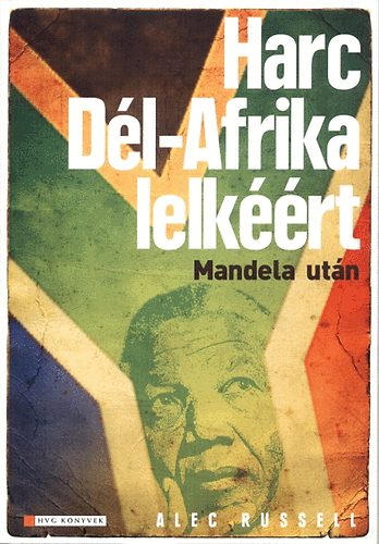 Könyv: Harc Dél-Afrika lelkéért - Mandela után (Alec Russell)