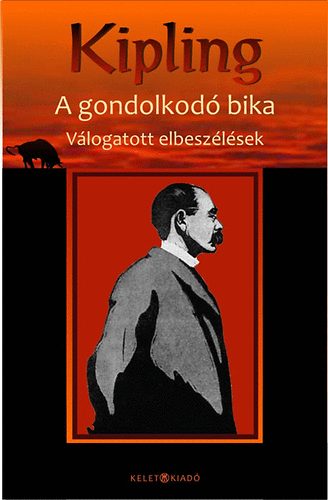 Könyv: A gondolkodó bika - Válogatott elbeszélések (Rudyard Kipling)