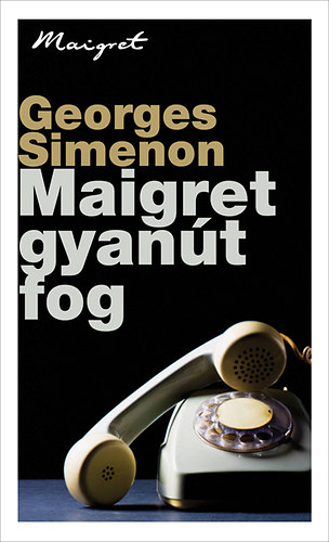 Könyv: Maigret gyanút fog (Georges Simenon)