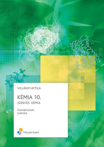 Könyv: Kémia 10. - Szerves kémia (Villányi Attila)