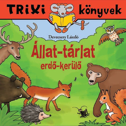 Könyv: Állat-tárlat - Erdő-kerülő (Devecsery László)