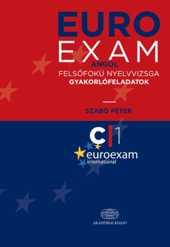 Könyv: Euro Exam Angol felsőfokú nyelvvizsga gyakorlófeladatok (Szabó Péter)
