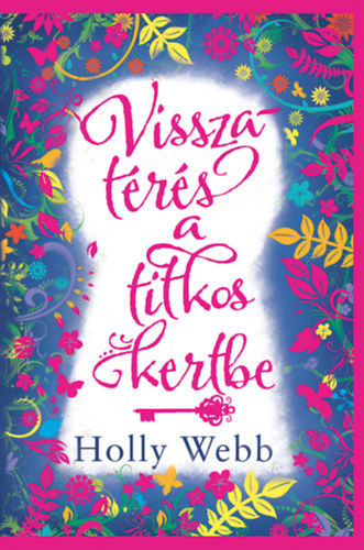 Könyv: Visszatérés a titkos kertbe (Holly Webb)