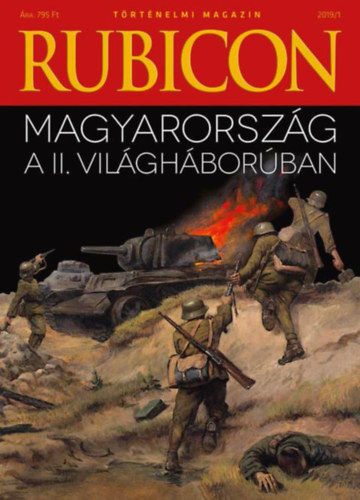 Könyv: Rubicon - Magyarország a II. világháborúban - 2019/1. ()