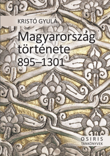 Könyv: Magyarország története 895-1301 (Kristó Gyula)