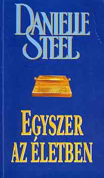 Danielle Steel: Egyszer az életben