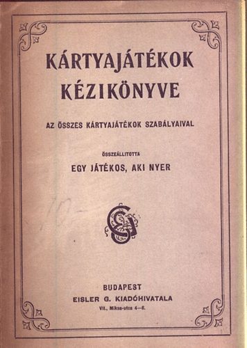 Eisler G. Kiadása: KÁrtyajátékok kézikönyve