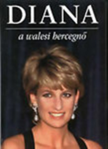 Michael O'Mara: Diana - A walesi hercegnő (1961-1997) életútja képekben