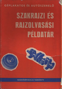 Mohácsi István: Géplakatos és autószerelő szakrajzi és rajzolvasási példatár