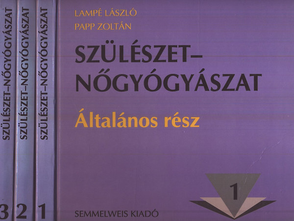 Lampé László- Papp Zoltán: Szülészet-nőgyógyászat I-III.