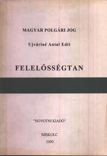 Ujváriné Antal Edit: Felelősségtan (Magyar polgári jog)