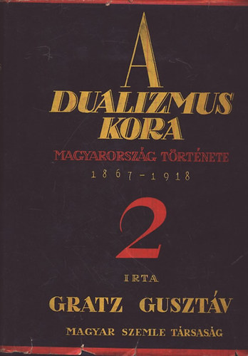 Gracz Gusztáv: A dualizmus kora II. (A Magyar Szemle Könyvei IX.)