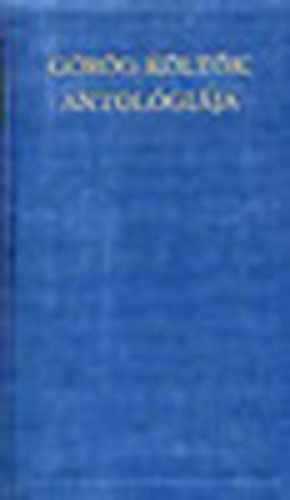 : Görög költők antológiája - (A világirodalom Klasszikusai)