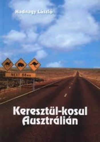 Hadnagy László: Keresztül-kosul Ausztrálián