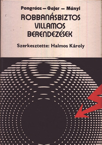 Mányi Béla, Pongrácz Károly, Gajer Ferenc: Robbanásbiztos villamos berendezések