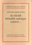 Apáczai Csere János: Az iskolák fölöttébb szükséges voltáról... (Gondolkodó Magyarok)