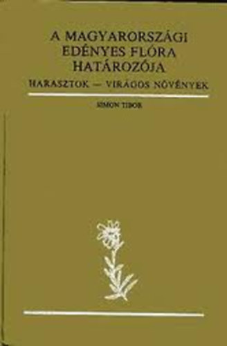 Simon Tibor: A magyarországi edényes flóra határozója (Harasztok, virágos növények)