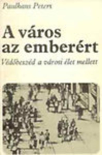 Paulhans Peters: A város az emberért- Védőbeszéd a városi élet mellett