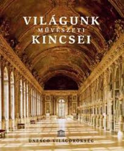 : Világunk művészeti kincsei - Unesco világörökség