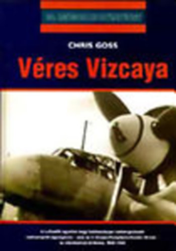 Chris Goss: Véres Vizcaya (20. századi hadtörténet)