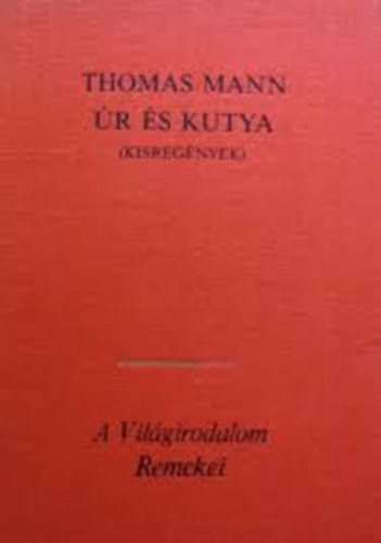 Thomas Mann: Úr és kutya (Kisregények)