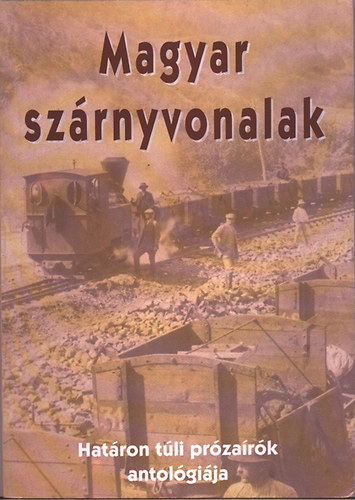 Filep; S. Benedek; Bágyoni; Bognár (szerk.): Magyar szárnyvonalak - Határom túli prózaírók antológiája