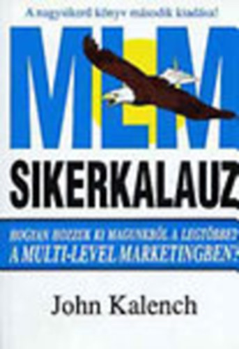 John Kalench: MLM-Sikerkalauz (Multi-Level Marketing)