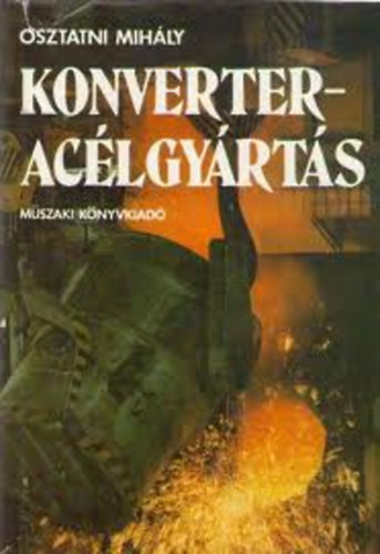 Osztatni Mihály: Konverteracélgyártás