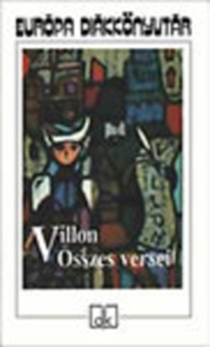 Francois Villon: Villon összes versei (Európa diákkönyvtár)