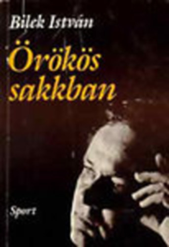 Bilek István: Örökös sakkban