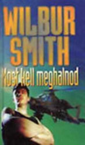 Wilbur Smith: Most kell meghalnod