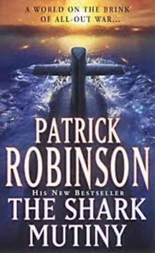 Patrick Robinson: The Shark Mutiny